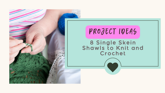 8 Single Skein Shawls to Knit and Crochet