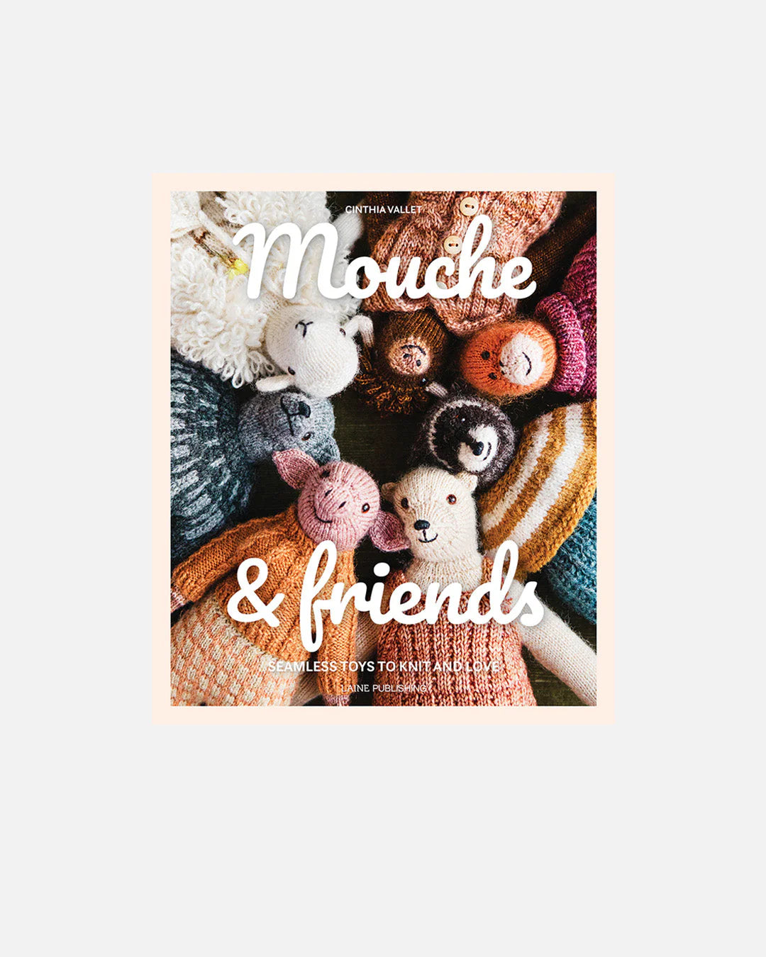 Mouche &amp; Friends: Seamless Toys to Knit and Love