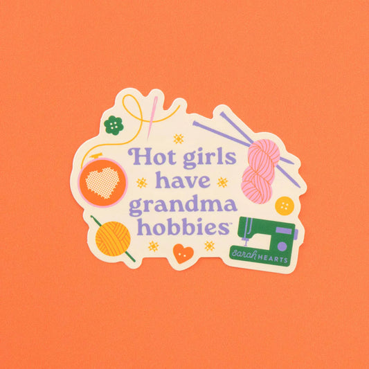 Hot Girls Have Grandma Hobbies Sticker