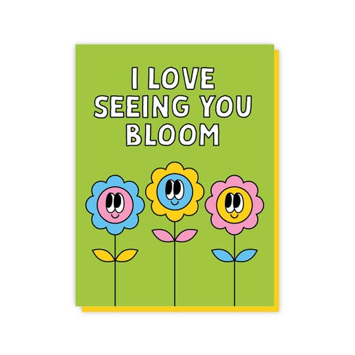 I Love Seeing You Bloom Card