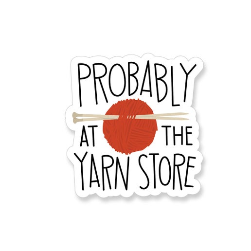 Probably at the Yarn Store Knitting Sticker