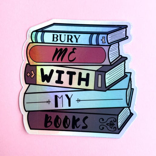 Bury Me With My Books Sticker