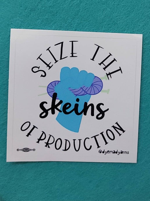Seize the Skeins of Production Sticker