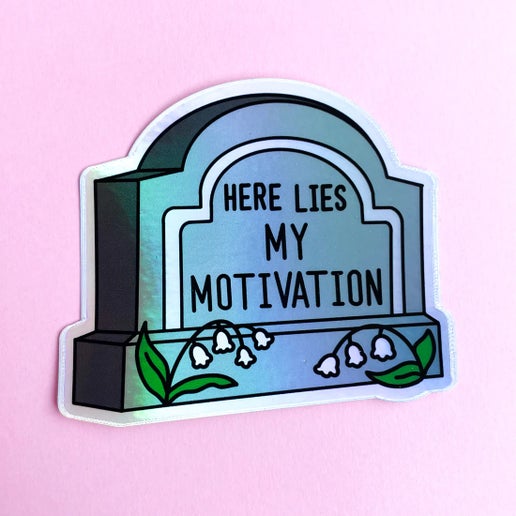 Here Lies My Motivation Sticker